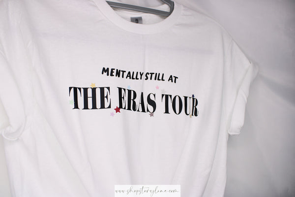 Mentally Still At The Eras Tour Tee - READY TO SHIP