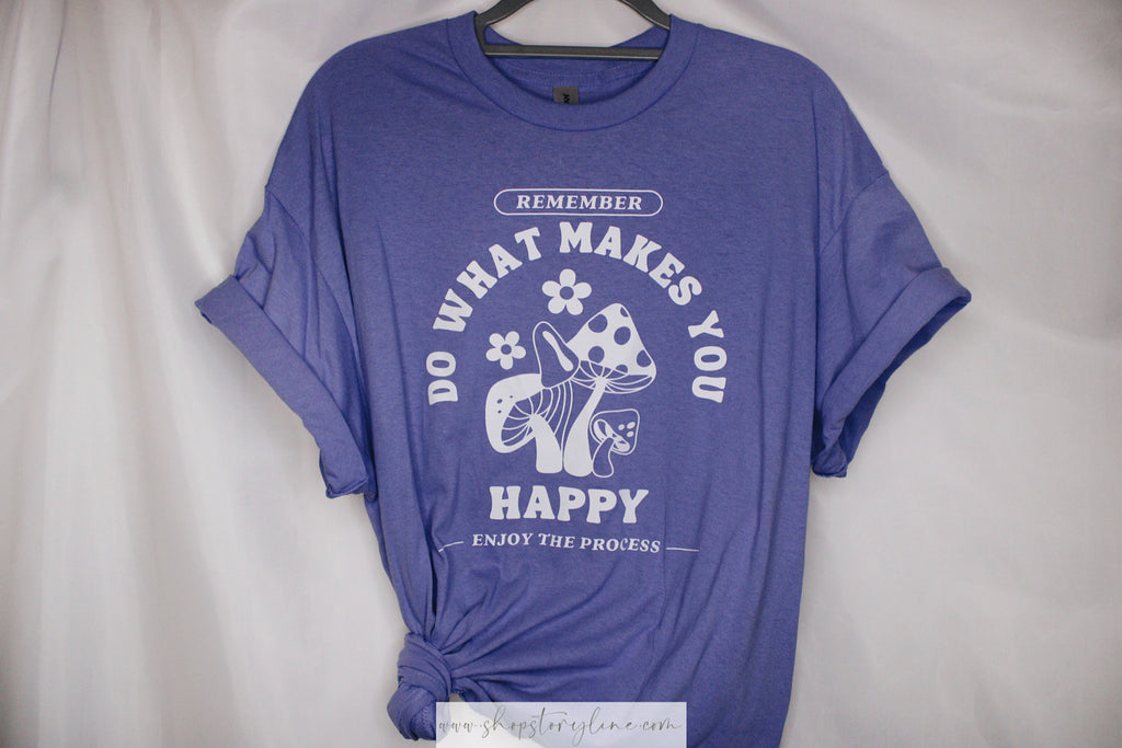 Do What Makes You Happy Tee - READY TO SHIP