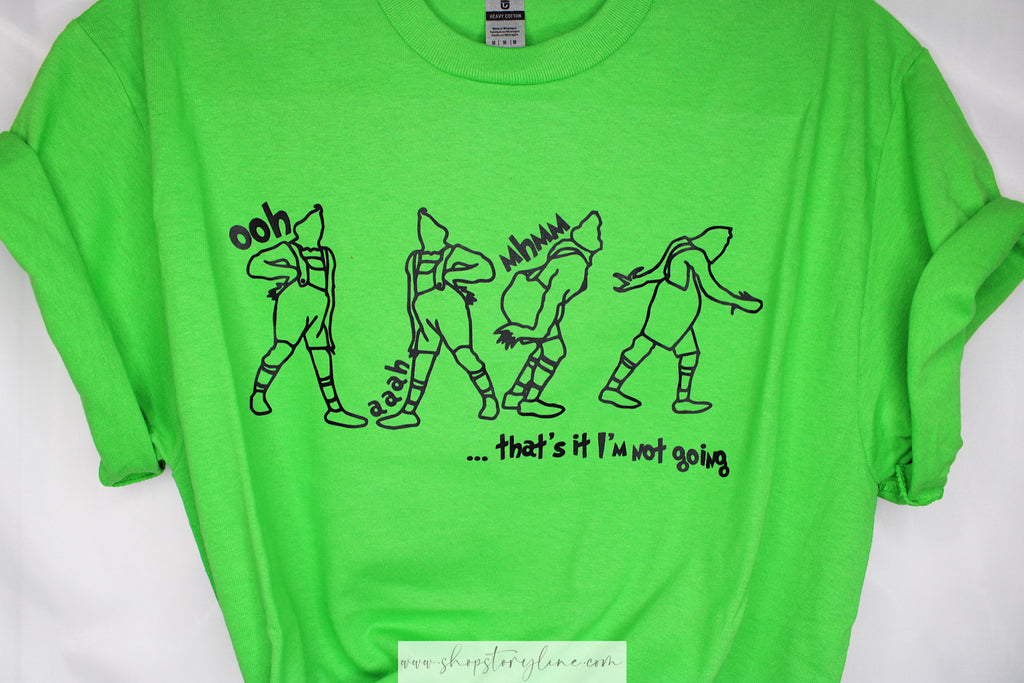 That’s It! I’m Not Going! Grinch Tee - READY TO SHIP