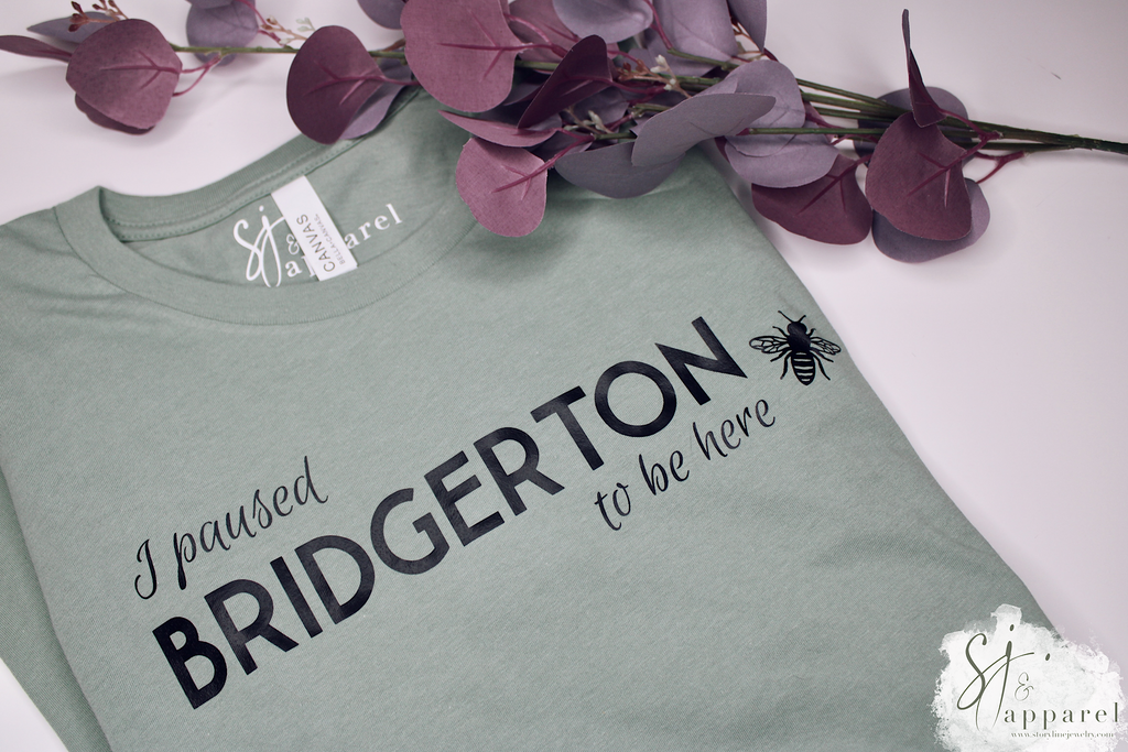 I Paused Bridgerton To Be Here Tee