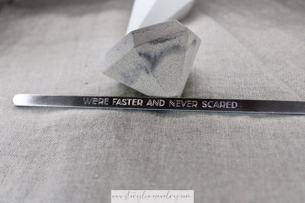 “We’re Faster And Never Scared” Cuff Bracelet