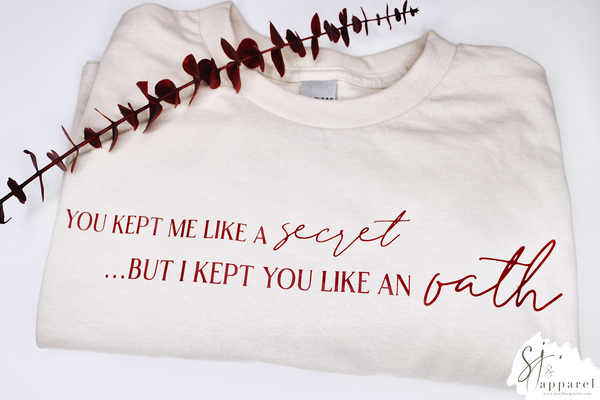 But I Kept You Like An Oath Tee