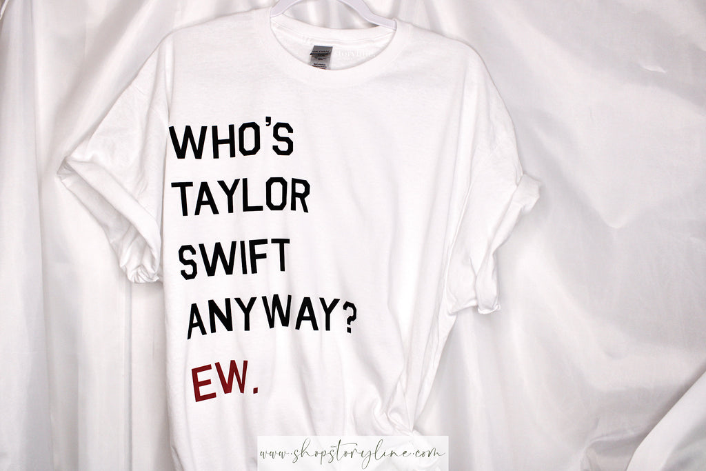 Who’s Taylor Swift Anyway? Tee