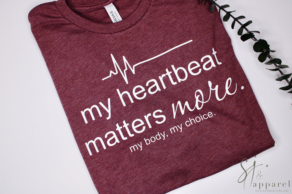 My Heartbeat Matters More Tee